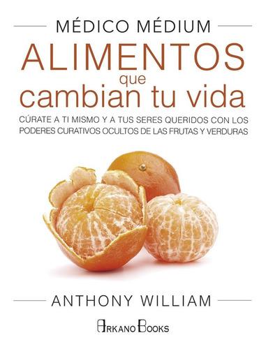 Alimentos Que Cambian Tu Vida - William Anthony