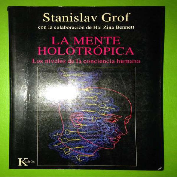 LA MENTE HOLOTROPICA LOS NIVELES DE LA CONCIENCIA HUMANA