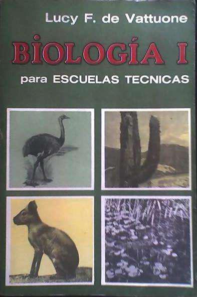 BIOLOGIA I – ESC .TECNICAS AUTORA: LUCY F DE VATTUONE –