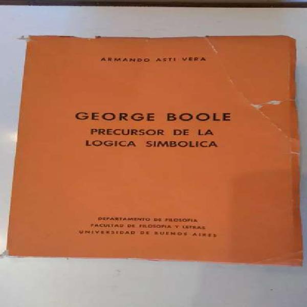 George Boole Precursor Lógica Simbólica A.Asti Vera