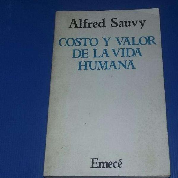 Costo Y Valor De La Vida Humana. Alfred Sauvy. Emecé 1980