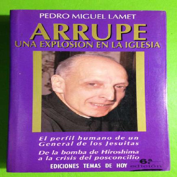 ARRUPE una explosión en la iglesia PEDRO MIGUEL LAMET