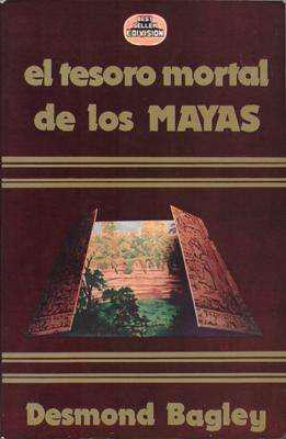 Libro: El tesoro mortal de los mayas, de Desmond Bagley