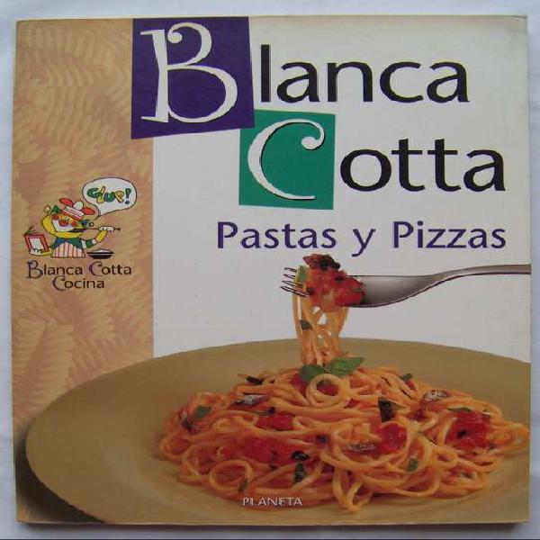 Blanca Cotta - Pastas y Pizzas - Recetas - Planeta - La