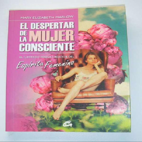 El Despertar De La Mujer Consciente Mary Elizabeth Marlow