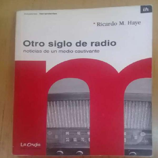 LIBRO OTRO SIGLO DE RADIO. RICARDO M. HAYE. SUPER OFERTA