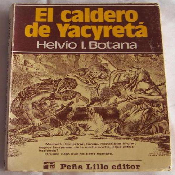 Libro: El Caldero De Yacyreta Helvio Botana
