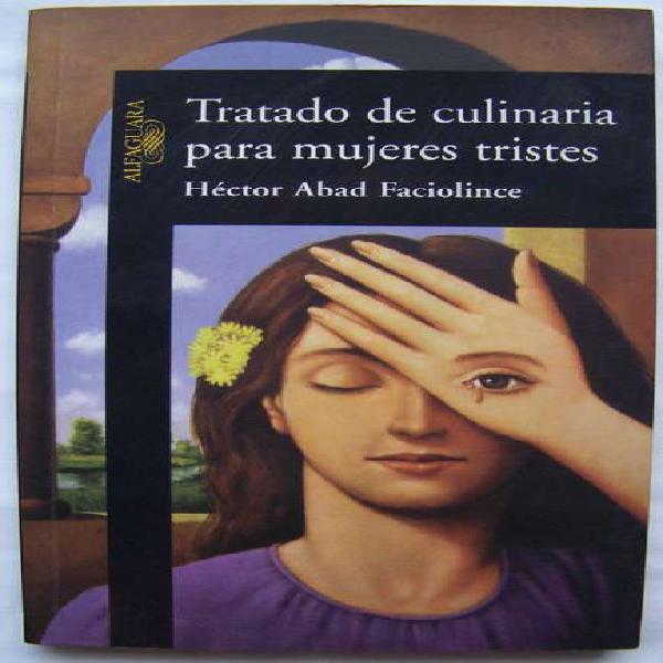 Tratado De Culinaria Mujeres Tristes - Faciolince - La Plata
