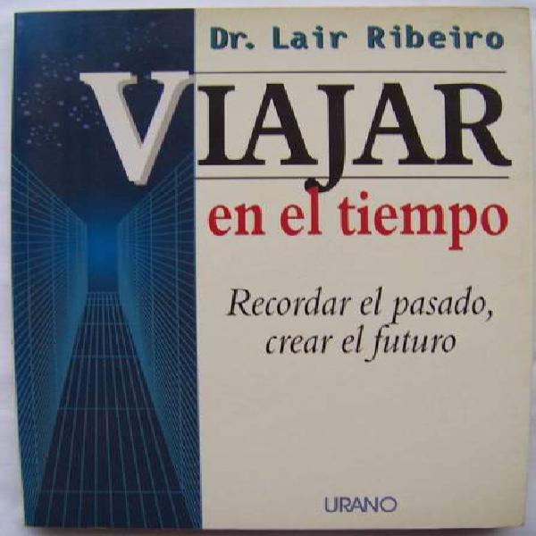 Viajar en el tiempo - Dr Lair Ribeiro - Urano - La Plata