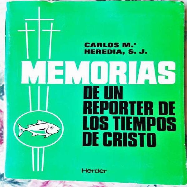 Memorias De Un Reporter De Los Tiempos De Cristo - Carlos