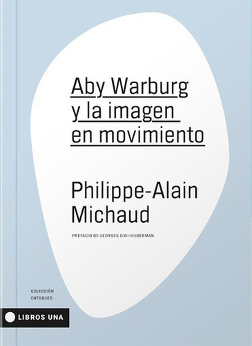 Aby Warburg Y La Imagen En Movimiento - Philippe-alain Micha