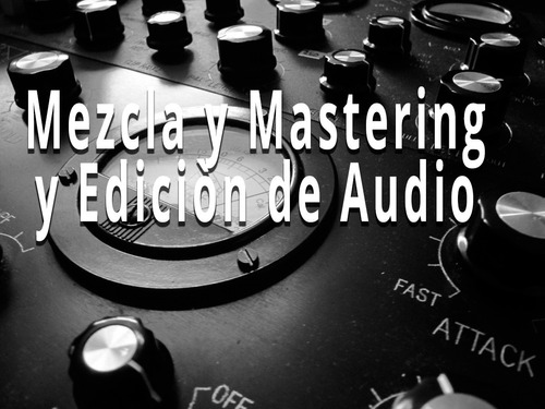 Masterizacion Y Mezcla - Mix / Mastering