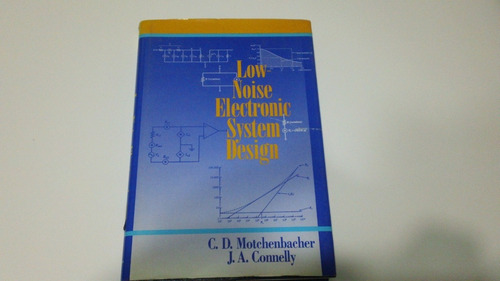 Low Noise Electronic System Design. Motchenbacher-connelly