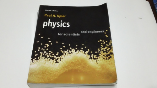 Physics. For Scientists And Engineers. Paul A. Tipler.