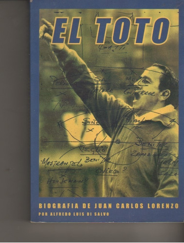 Libro Futbol ** El Toto ** Biografia De Juan Carlos Lorenzo