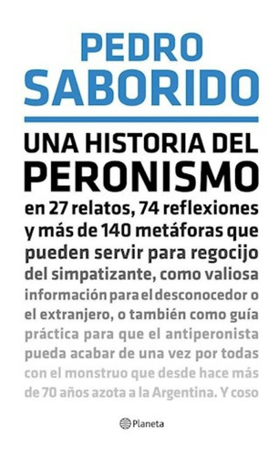 Una Historia Del Peronismo - Pedro Saborido