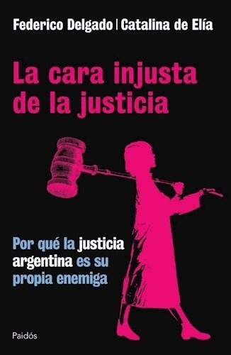 Cara Injusta De La Justicia, La - Delgado, Elía