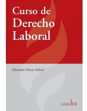 Curso De Derecho Laboral. - Eduardo Omar Schiel.