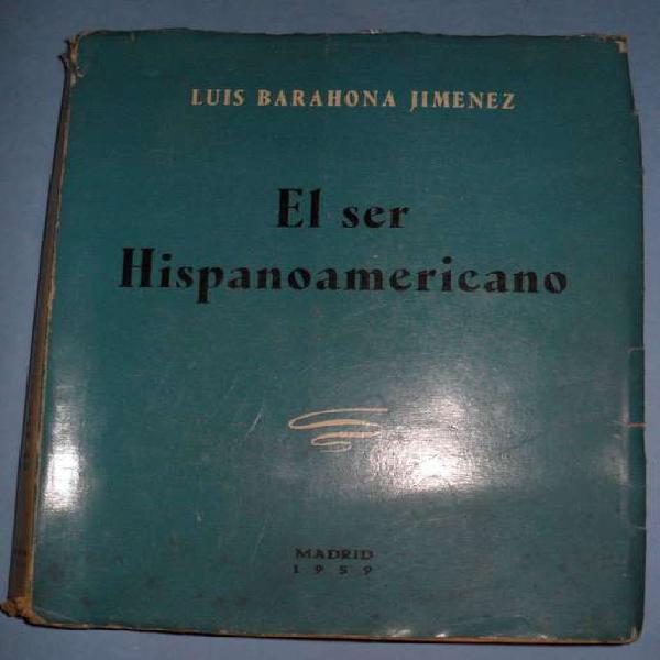 EL SER HISPANOAMERICANO LUIS BARAHONA JIMENEZ 288 PAGINAS