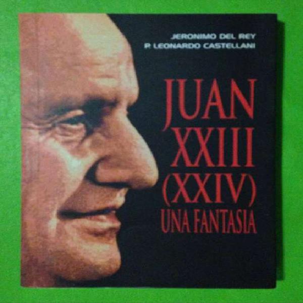 JUAN XXIII (XXIV) UNA FANTASIA JERONIMO DEL REY -P.LEONARDO
