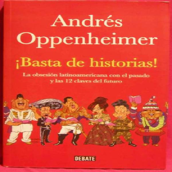 Libro: Basta De Historias ! Andres Oppenheimer