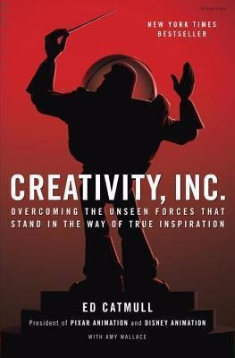 Creativity, Inc.: Overcoming The Unseen Forces That Stand