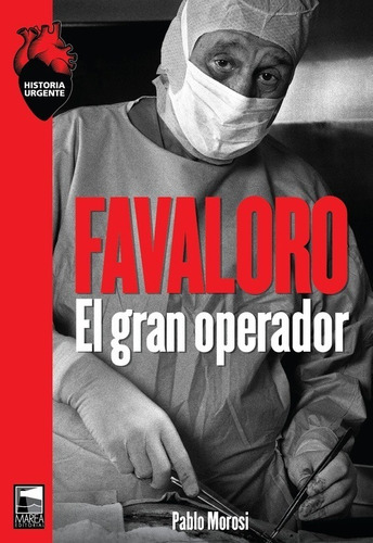 Favaloro El Gran Operador - Pablo Morosi - Marea - Arcadia