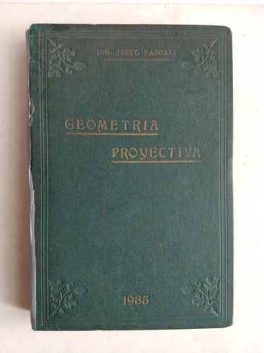 Libro Antigüo: Geometría Proyectiva - Ing. J. Pascali -