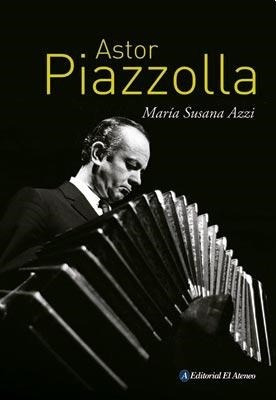 Libro Astor Piazzolla De Maria Sucana Azzi