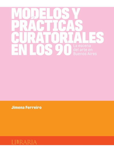 Modelos Y Prácticas Curatoriales En Los 90 - Jimena