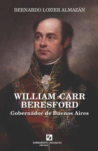 William Carr Beresford. Gobernador De Buenos Aires