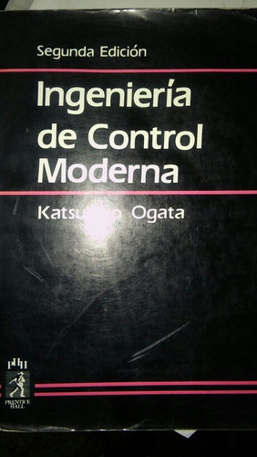 Libro: Ingenieria De Control Moderna - Katsuhiko Ogata 2da E