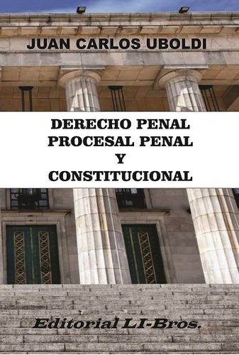 Derecho Penal, Procesal Penal Y Constitucional - Dr. Uboldi
