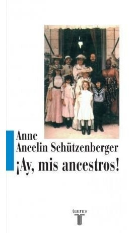 Libro Ay Mis Ancestros ! De Anne Ancelin Schutzenberger