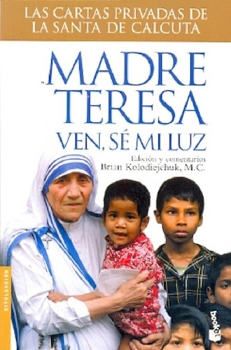 Ven, Sé Mi Luz - Teresa De Calcuta Madre