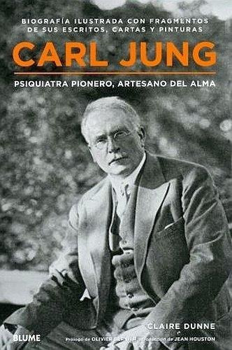 Carl Jung Psiquiatra Pionero, Artesano Del Alma Biografia