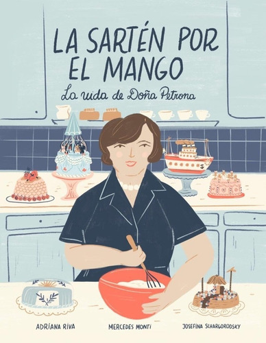 Doña Petrona Biografía Ilustrada La Sartén Por El Mango