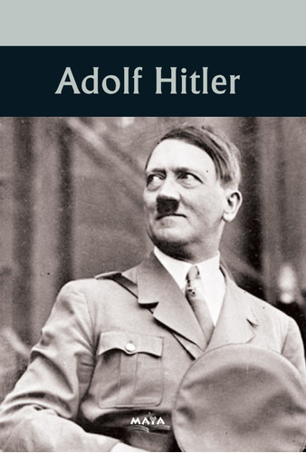 Libro. Biografía. Adolf Hitler. Ed Maya. Maria Delia Sola