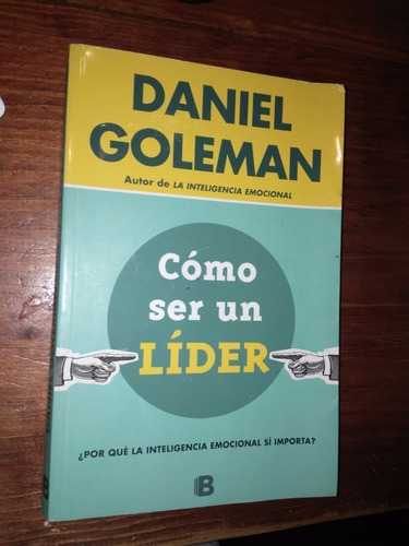 Libro Nuevo De Como Ser Un Lider. Daniel Goleman