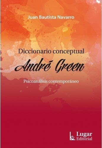 Diccionario Conceptual André Green - Juan Bautista Navarro