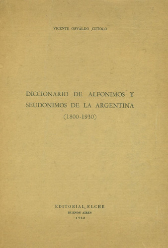 Diccionario De Alfónimos Y Seudónimos De La Argentina