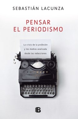 Libro Pensar El Periodismo De Sebastian Lacunza