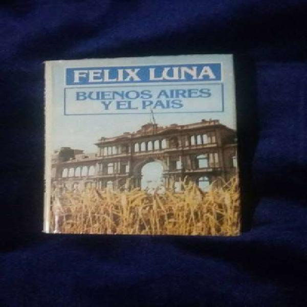 Buenos Aires y el país. Felix Luna.