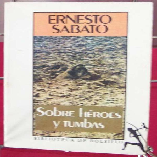 Libro: Sobre Heroes Y Tumbas, Ernesto Sabato Edicion De